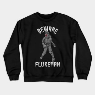 Beware Flukeman Crewneck Sweatshirt